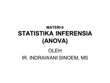 MATERI-9 STATISTIKA INFERENSIA (ANOVA)