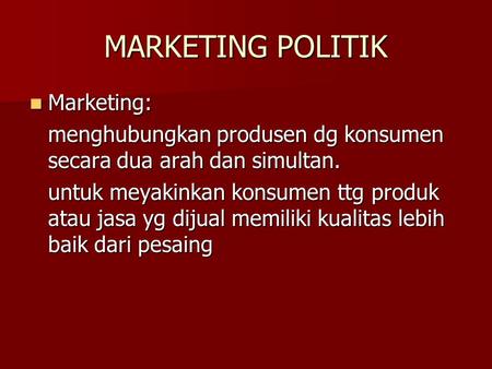 MARKETING POLITIK Marketing: