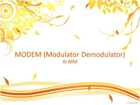 MODEM (Modulator Demodulator)
