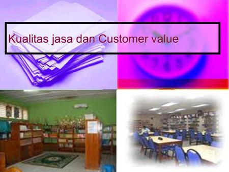 Kualitas jasa dan Customer value