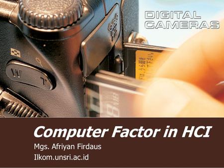 Computer Factor in HCI Mgs. Afriyan Firdaus Ilkom.unsri.ac.id.