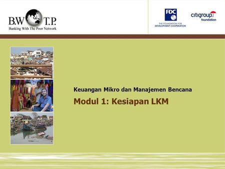 Modul 1: Kesiapan LKM Keuangan Mikro dan Manajemen Bencana SLIDE 1: