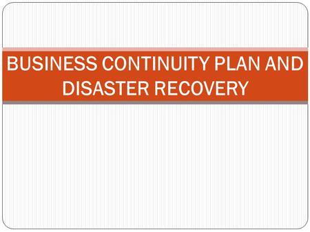 BUSINESS CONTINUITY PLAN AND DISASTER RECOVERY