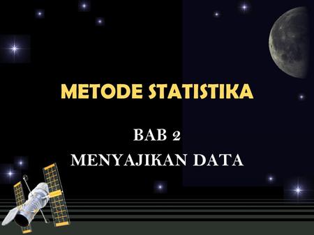 METODE STATISTIKA BAB 2 MENYAJIKAN DATA.