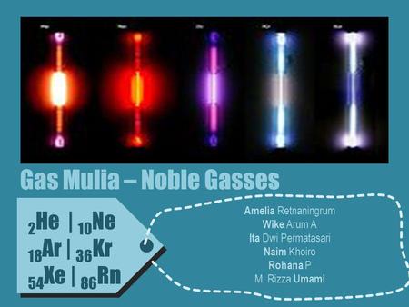 Gas Mulia – Noble Gasses