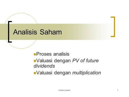 Analisis Saham Proses analisis Valuasi dengan PV of future dividends