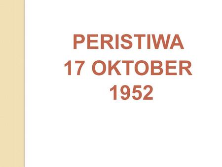 PERISTIWA 17 OKTOBER 1952.