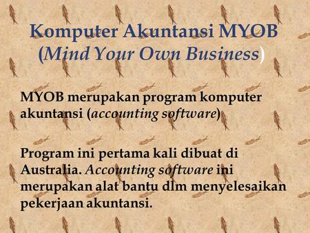 Komputer Akuntansi MYOB (Mind Your Own Business)