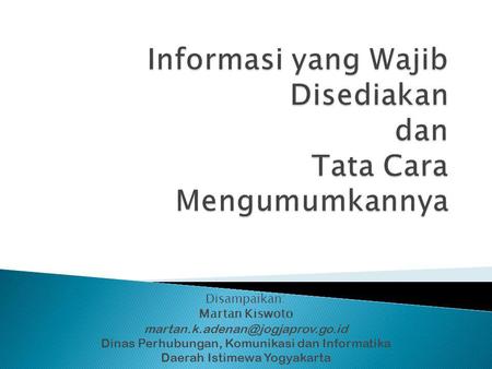 Disampaikan: Martan Kiswoto Dinas Perhubungan, Komunikasi dan Informatika Daerah Istimewa Yogyakarta.
