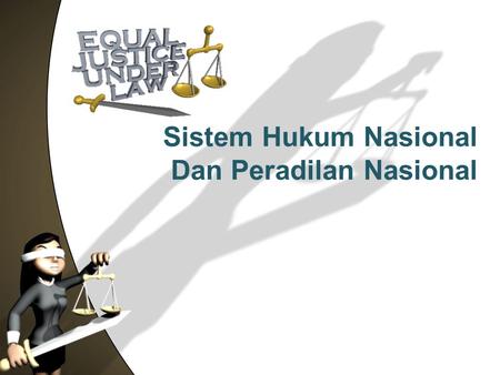 Sistem Hukum Nasional Dan Peradilan Nasional.