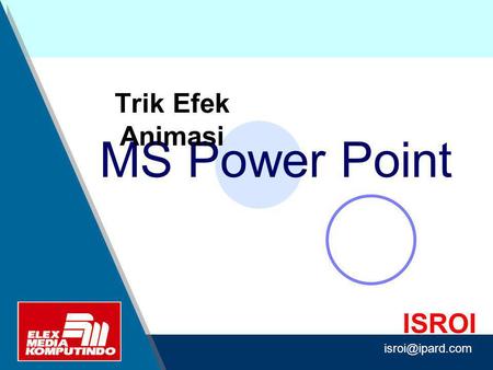 Design by ISROI MS Power Point Trik Efek Animasi