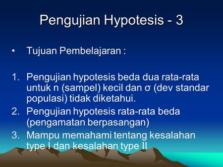 Pengujian Hypotesis - 3 Tujuan Pembelajaran :
