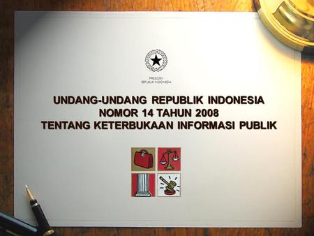 UNDANG-UNDANG REPUBLIK INDONESIA TENTANG KETERBUKAAN INFORMASI PUBLIK