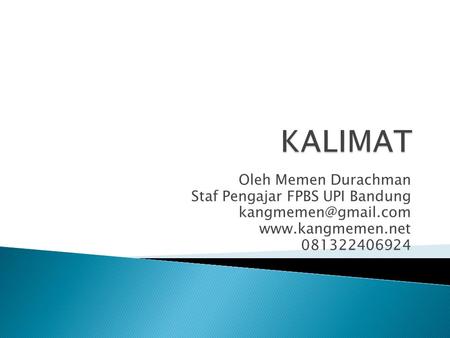 Oleh Memen Durachman Staf Pengajar FPBS UPI Bandung  081322406924.