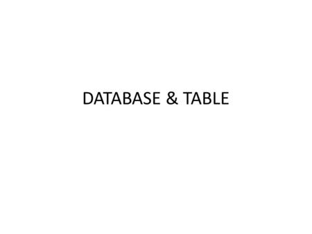 DATABASE & TABLE.