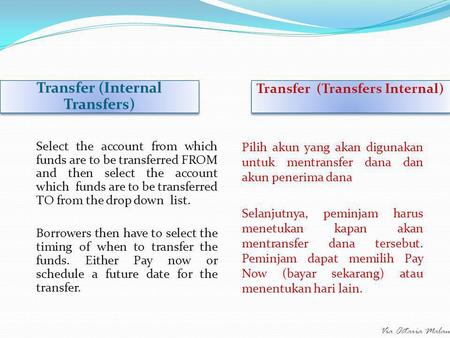 Via Octaria Malau Transfer (Internal Transfers) Transfer (Transfers Internal) Select the account from which funds are to be transferred FROM and then select.