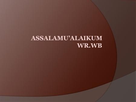 ASSALAMU’ALAIKUM WR.WB
