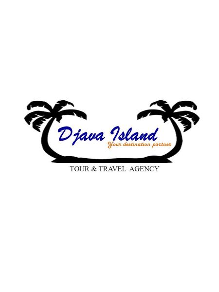 Djava Island Your destination partner TOUR & TRAVEL AGENCY.