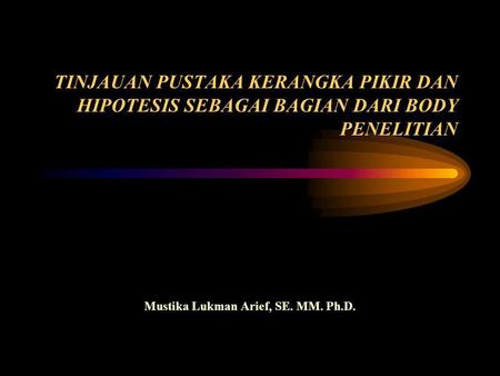 Mustika Lukman Arief, SE. MM. Ph.D.