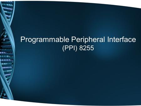 Programmable Peripheral Interface (PPI) 8255