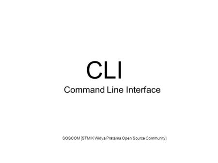CLI Command Line Interface SOSCOM [STMIK Widya Pratama Open Source Community]