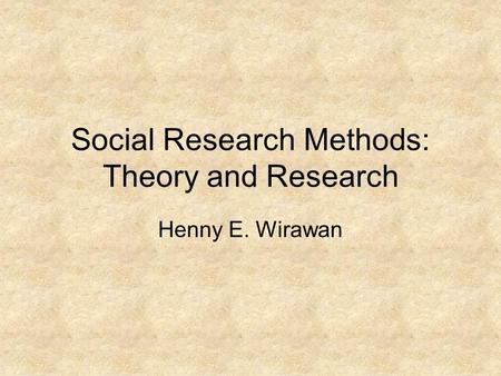 Social Research Methods: Theory and Research