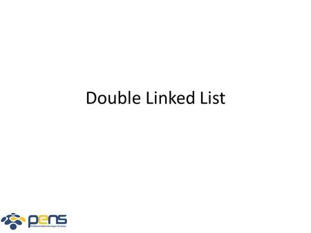 Double Linked List. © 2005 Pearson Education, Inc., Upper Saddle River, NJ. All rights reserved. Double Linked List Sama seperti single linked list, double.