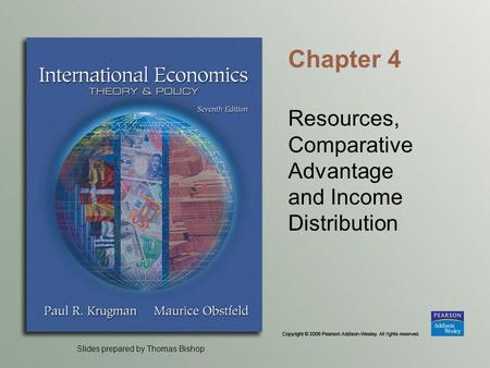Slides prepared by Thomas Bishop Chapter 4 Resources, Comparative Advantage and Income Distribution.
