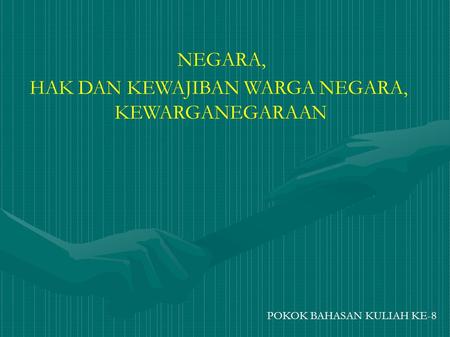 HAK DAN KEWAJIBAN WARGA NEGARA, KEWARGANEGARAAN