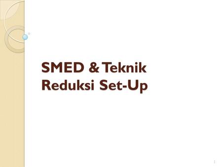 SMED & Teknik Reduksi Set-Up