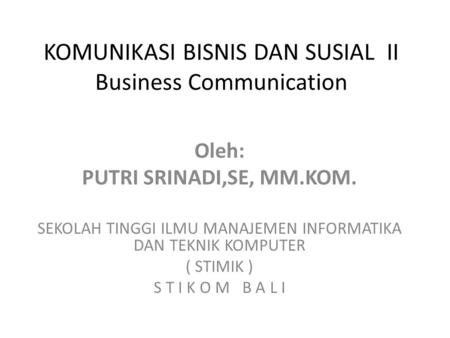 KOMUNIKASI BISNIS DAN SUSIAL II Business Communication