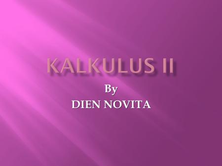 KALKULUS II By DIEN NOVITA.