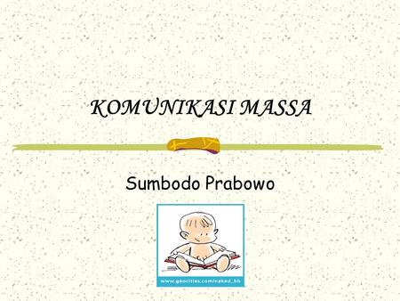 KOMUNIKASI MASSA Sumbodo Prabowo.