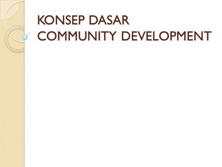 KONSEP DASAR COMMUNITY DEVELOPMENT