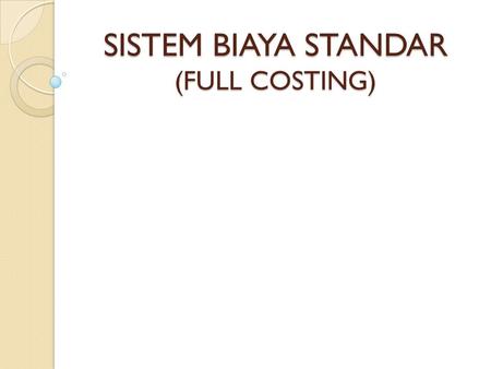 SISTEM BIAYA STANDAR (FULL COSTING)