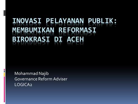 Mohammad Najib Governance Reform Adviser LOGICA2.