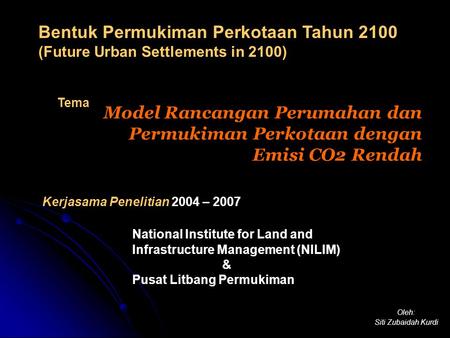 Kerjasama Penelitian 2004 – 2007 National Institute for Land and Infrastructure Management (NILIM) & Pusat Litbang Permukiman Model Rancangan Perumahan.