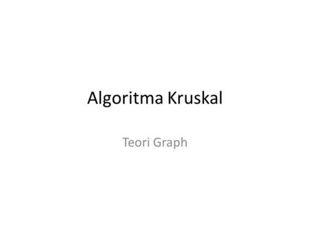 Algoritma Kruskal Teori Graph.