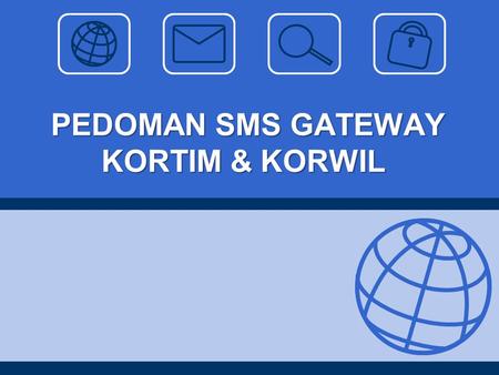 PEDOMAN SMS GATEWAY KORTIM & KORWIL