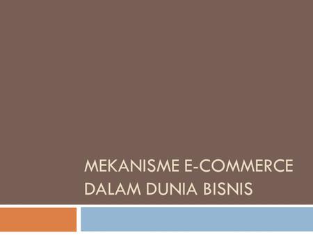 Mekanisme E-Commerce dalam dunia bisnis