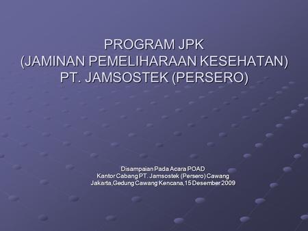PROGRAM JPK (JAMINAN PEMELIHARAAN KESEHATAN) PT. JAMSOSTEK (PERSERO)