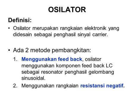 OSILATOR Definisi: Ada 2 metode pembangkitan:
