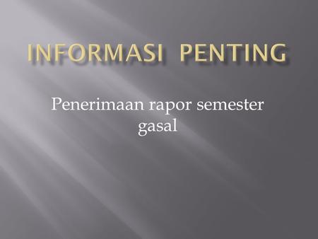 Penerimaan rapor semester gasal. Pelajaran yang ada di kelas:  Pendidikan Religiositas  Pendidikan Kewarganegaraan  Bahasa Indonesia  Bahasa Inggris.