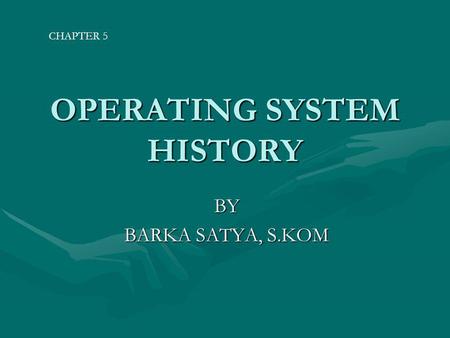 OPERATING SYSTEM HISTORY