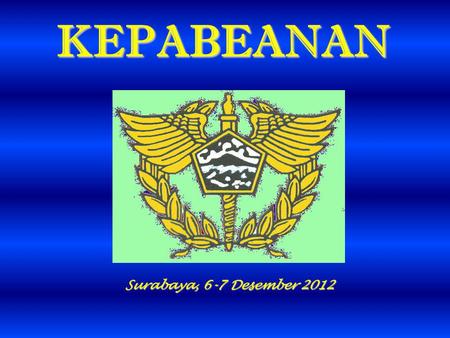 KEPABEANAN Surabaya, 6-7 Desember 2012.