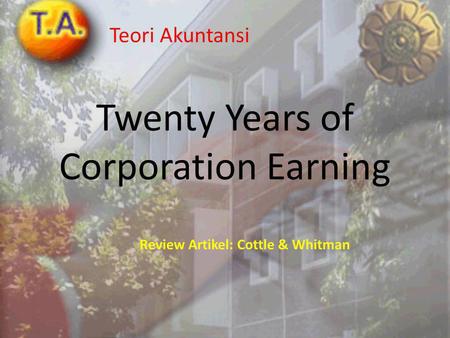 Twenty Years of Corporation Earning Teori Akuntansi Review Artikel: Cottle & Whitman.
