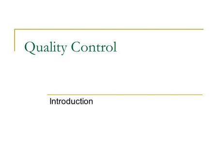 Quality Control Introduction.