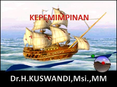 KEPEMIMPINAN Dr.H.KUSWANDI,Msi.,MM.