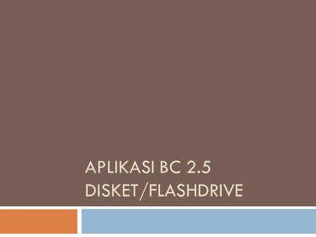 Aplikasi BC 2.5 Disket/Flashdrive