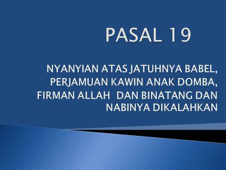 PASAL 19 NYANYIAN ATAS JATUHNYA BABEL, PERJAMUAN KAWIN ANAK DOMBA,